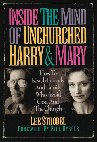 INSIDE THE MIND OF THE UNCHURCHED HARRY & MARY Lee Strobel 1993