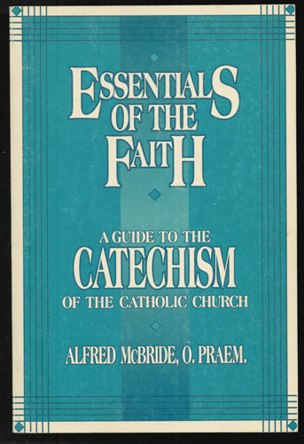 ESSENTIALS OF THE FAITH Guide to the Catechism 1994 