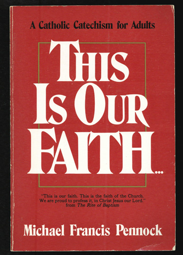 THIS IS OUR FAITH A Catholic Catechism for Adults 1995